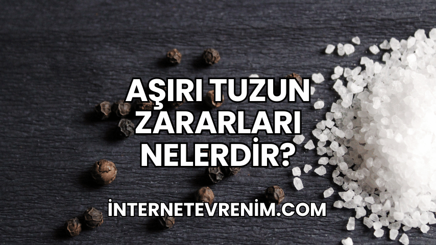 Aşırı Tuzun Zararları Nelerdir?