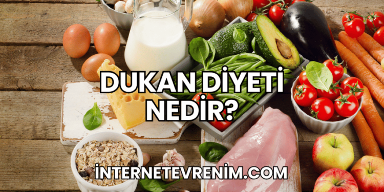 Dukan Diyeti Nedir?