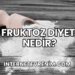 Fruktoz Diyeti Nedir?