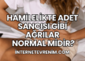 Hamilelikte Adet Sancısı Gibi Ağrılar Normal midir?