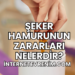 Şeker Hamurunun Zararları Nelerdir?